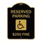 Signmission Reserved Parking $250 Fine W/ Graphic, Black & Gold Aluminum Sign, 18" x 24", BG-1824-23165 A-DES-BG-1824-23165 - alternate 1